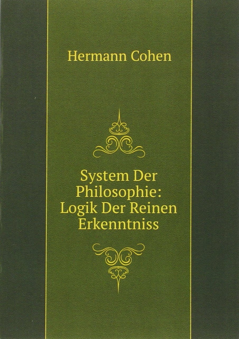 System Der Philosophie: Logik Der Reinen Erkenntniss Books