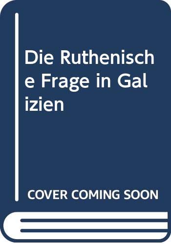 Die Ruthenische Frage in Galizien Politics & History