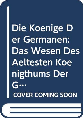 Die Könige Der Germanen: Das Wesen Des Ältesten Königthums Der Germanischen Stämme Und Seine Geschichte Bis Auf Die Feudalzeit, Volume 9,part 2 (German Edition) Books