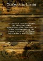 Die Lehre Von Den Gewöhnlichen Und Verallgemeinerten Hyperbelfunktionen: Theilweise Auf Grund Freier Bearbeitung Von Laisant's "Essai Sur Les . "Tavole Logaritmiche" (German Edition) Books