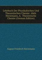 Lehrbuch Der Physikalischen Und Theoretischen Chemie: Abth. Horstmann, A. Theoretische Chemie (German Edition) Books