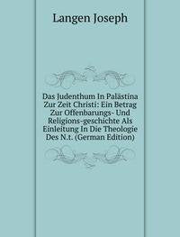 Das Judenthum In Palästina Zur Zeit Christi: Ein Betrag Zur Offenbarungs- Und Religions-geschichte Als Einleitung In Die Theologie Des N.t. (German Edition) Books