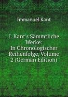 I. Kant's Sämmtliche Werke: In Chronologischer Reihenfolge, Volume 2 (German Edition) Books
