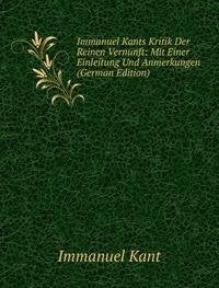 Immanuel Kants Kritik Der Reinen Vernunft: Mit Einer Einleitung Und Anmerkungen Books