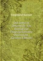 Das Lotto in Österreich: Ein Beitrag Zur Finanzgeschichte Österreichs . (German Edition) Books