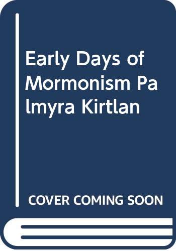 Early Days of Mormonism Palmyra Kirtlan Books