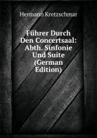 Führer Durch Den Concertsaal: Abth. Sinfonie Und Suite (German Edition) Books