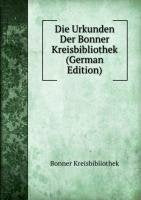 Die Urkunden Der Bonner Kreisbibliothek (German Edition) Books