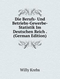 Die Berufs- Und Betriebs-Gewerbe- Statistik Im Deutschen Reich . (German Edition) Books