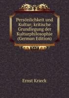 Persönlichkeit und Kultur; kritische Grundlegung der Kulturphilosophie (German Edition) Books