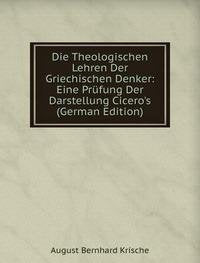 Die Theologischen Lehren Der Griechischen Denker: Eine Prüfung Der Darstellung Cicero's (German Edition) Books