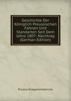 Geschichte Der Königlich Preussischen Fahnen Und Standarten Seit Dem Jahre 1807: Nachtrag (German Edition) Arts & Music
