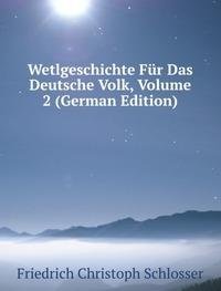 Wetlgeschichte Für Das Deutsche Volk, Volume 2 (German Edition) Books