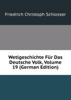 Wetlgeschichte Für Das Deutsche Volk, Volume 19 (German Edition) Books