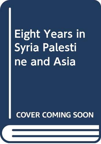 Eight Years in Syria Palestine and Asia Books