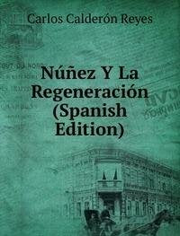 Nãã±ez Y La Regeneraciã³n Spanish Editi Books