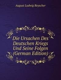 Die Ursachen Des Deutschen Kriegs Und Seine Folgen (German Edition) Books