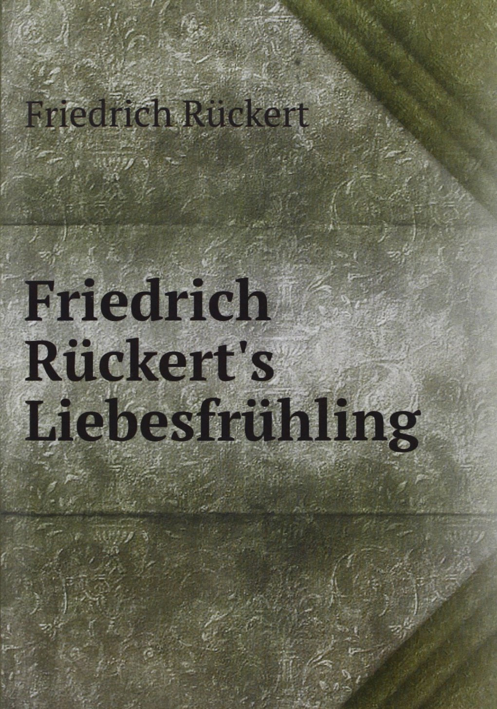 Friedrich Rãckerts Liebesfrãhling Germa Contemporary literature Books