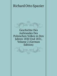 Geschichte Des Aufstandes Des Polnischen Volkes in Den Jahren 1830 Und 1831, Volume 2 (German Edition) Books