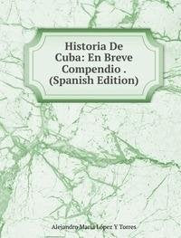 Product Image: Historia De Cuba En Breve Compendio . S