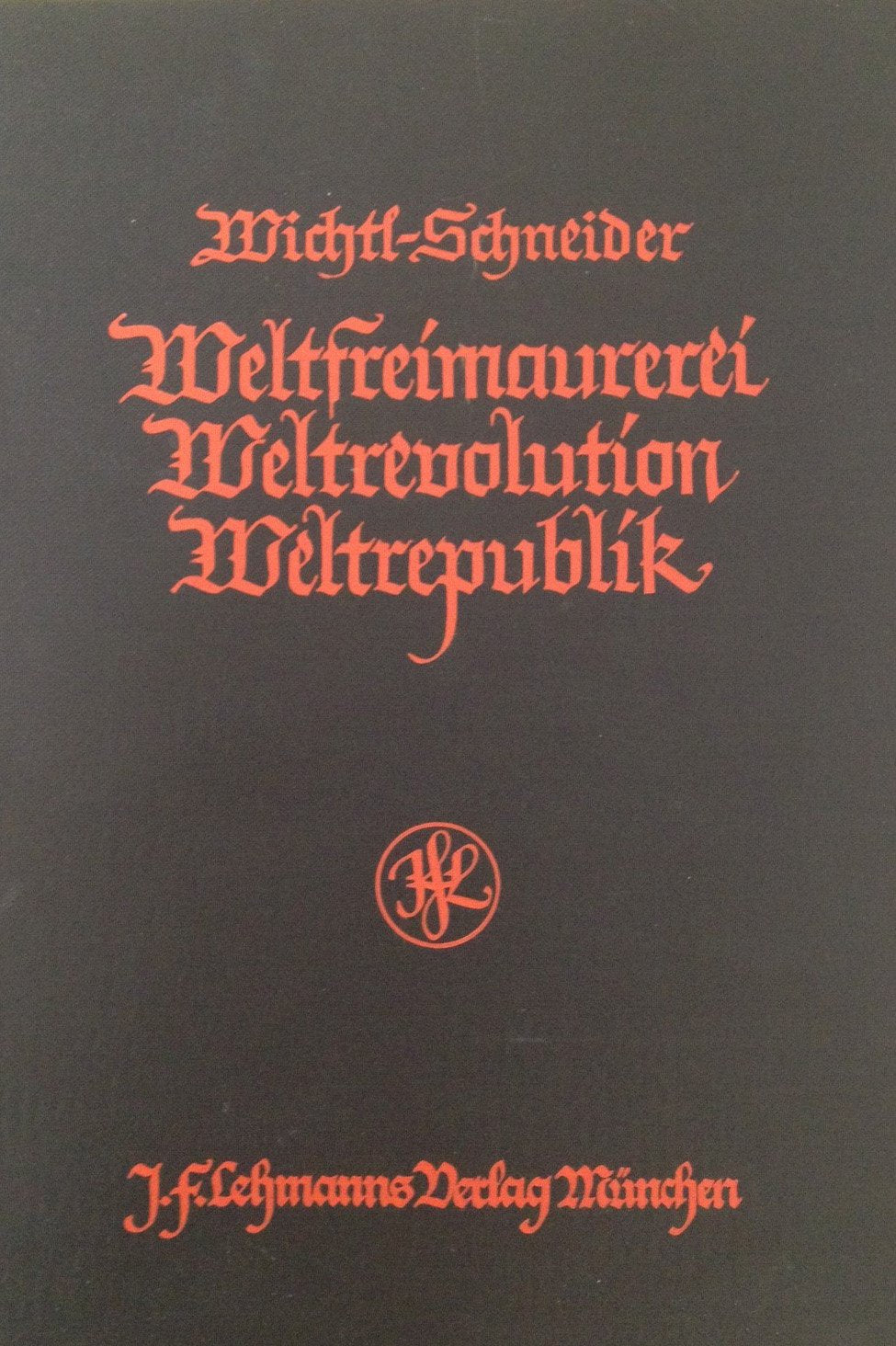 Weltfreimaurerei, Weltrevolution, Weltrepublik: Eine Untersuchung Über Ursprung, und Endziele des Weltkrieges Books