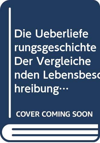 Die Überlieferungsgeschichte Der Vergleichenden Lebensbeschreibungen Plutarchs (German Edition) Books
