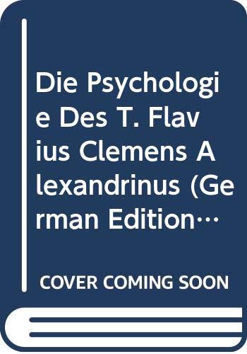 Die Psychologie Des T. Flavius Clemens Alexandrinus (German Edition) Books