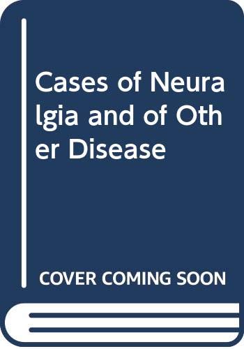 Cases of Neuralgia and of Other Disease Books