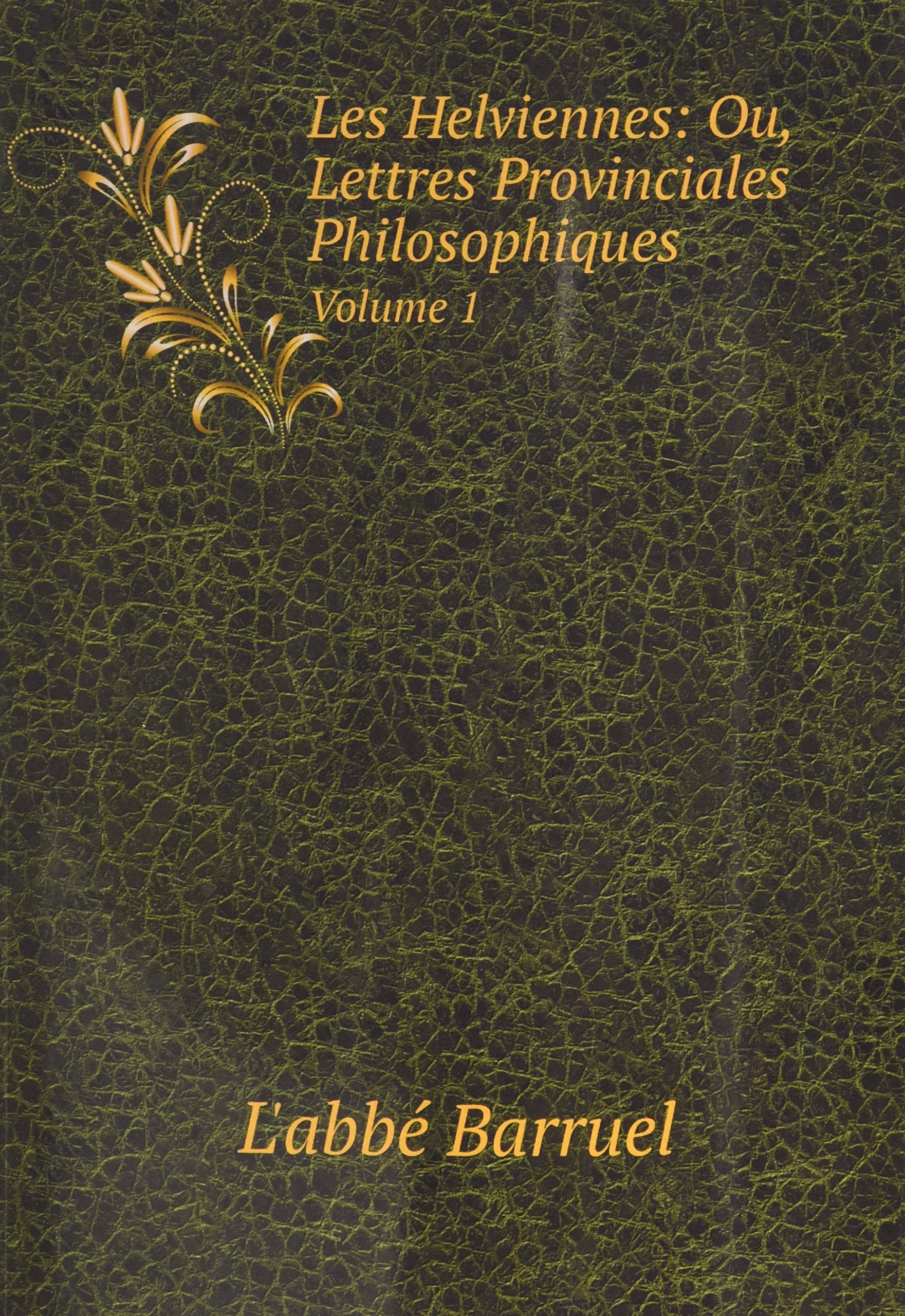 Les Helviennes: Ou, Lettres Provinciales Philosophiques Books