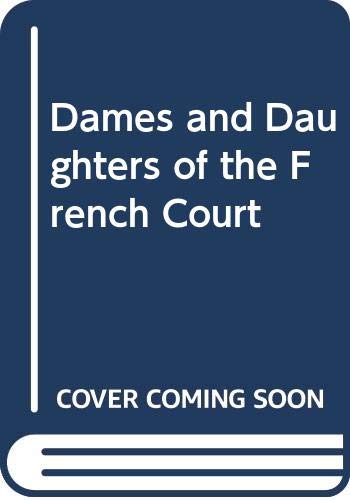 Dames and Daughters of the French Court Books