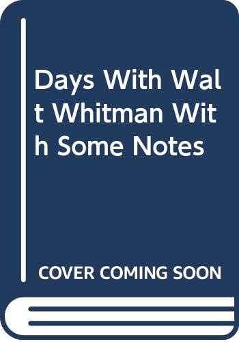 Days With Walt Whitman With Some Notes Books