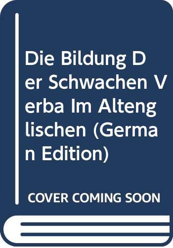 Die Bildung Der Schwachen Verba Im Altenglischen (German Edition) Books