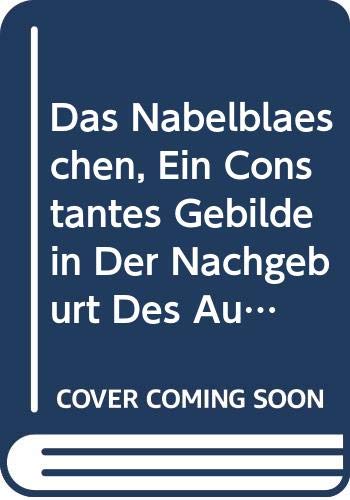 Das Nabelbläschen, Ein Constantes Gebilde in Der Nachgeburt Des Ausgetragenen Kindes (German Edition) Books