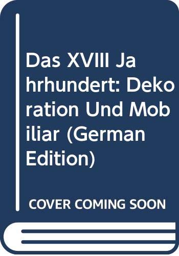 Das XVIII Jahrhundert: Dekoration Und Mobiliar (German Edition) Architecture