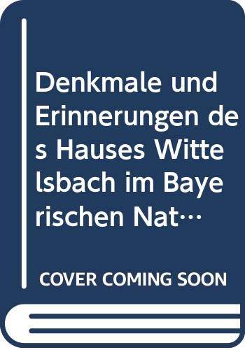 Denkmale und Erinnerungen des Hauses Wittelsbach im Bayerischen Nationalmuseum Books