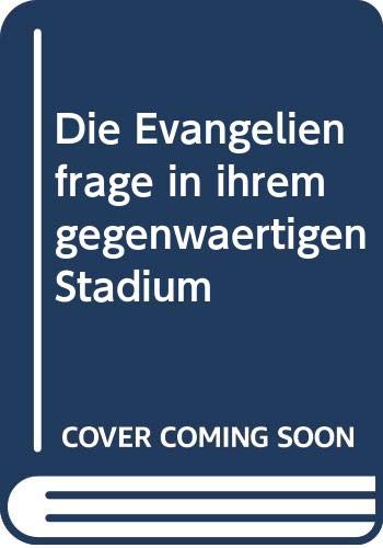Die Evangelienfrage in ihrem gegenwärtigen Stadium Books