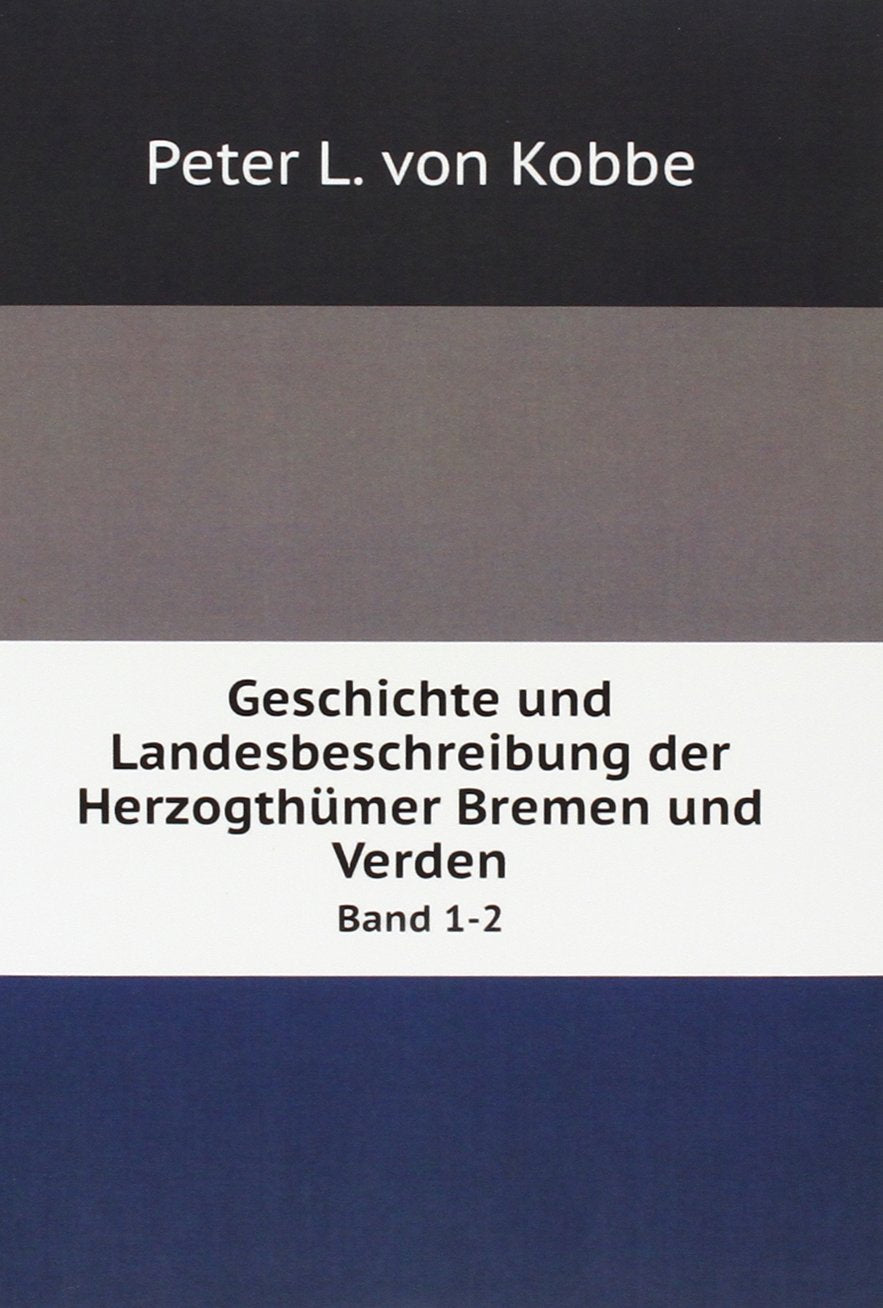Geschichte und Landesbeschreibung der Herzogthümer Bremen und Verden: Band 1-2 Books