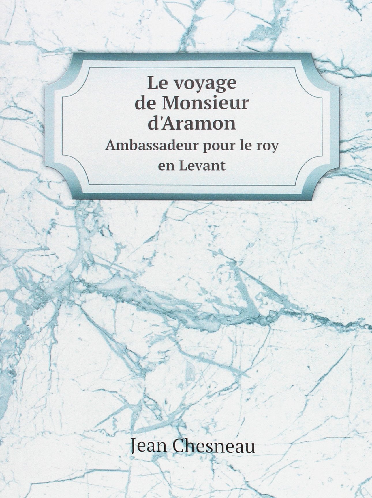 Le Voyage De Monsieur D Aramon Ambassa Books