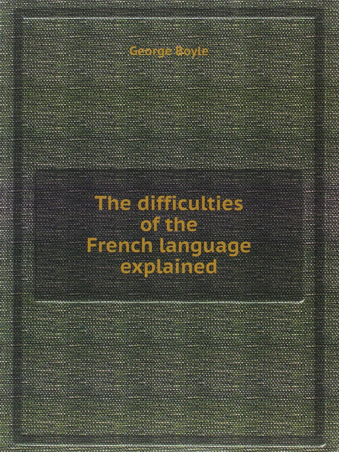 The Difficulties of the French Language book