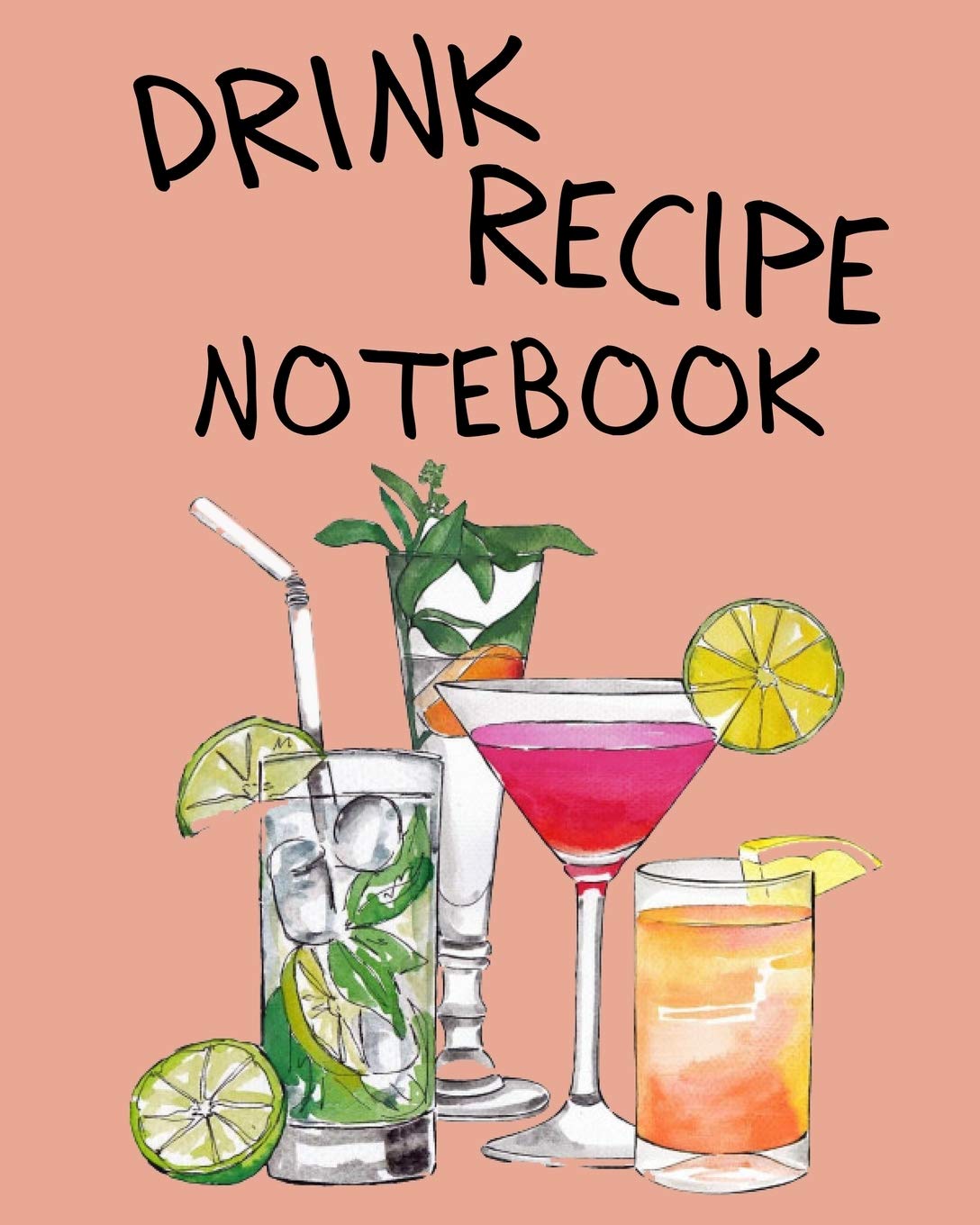 Drink Recipe Notebook: Blank Recipe Book To Write In Your Custom Mixed Drinks Cocktail Recipes Notebook Bar Mixology Journal Drink Recipe Book For Bartenders Leisure, Home & Garden