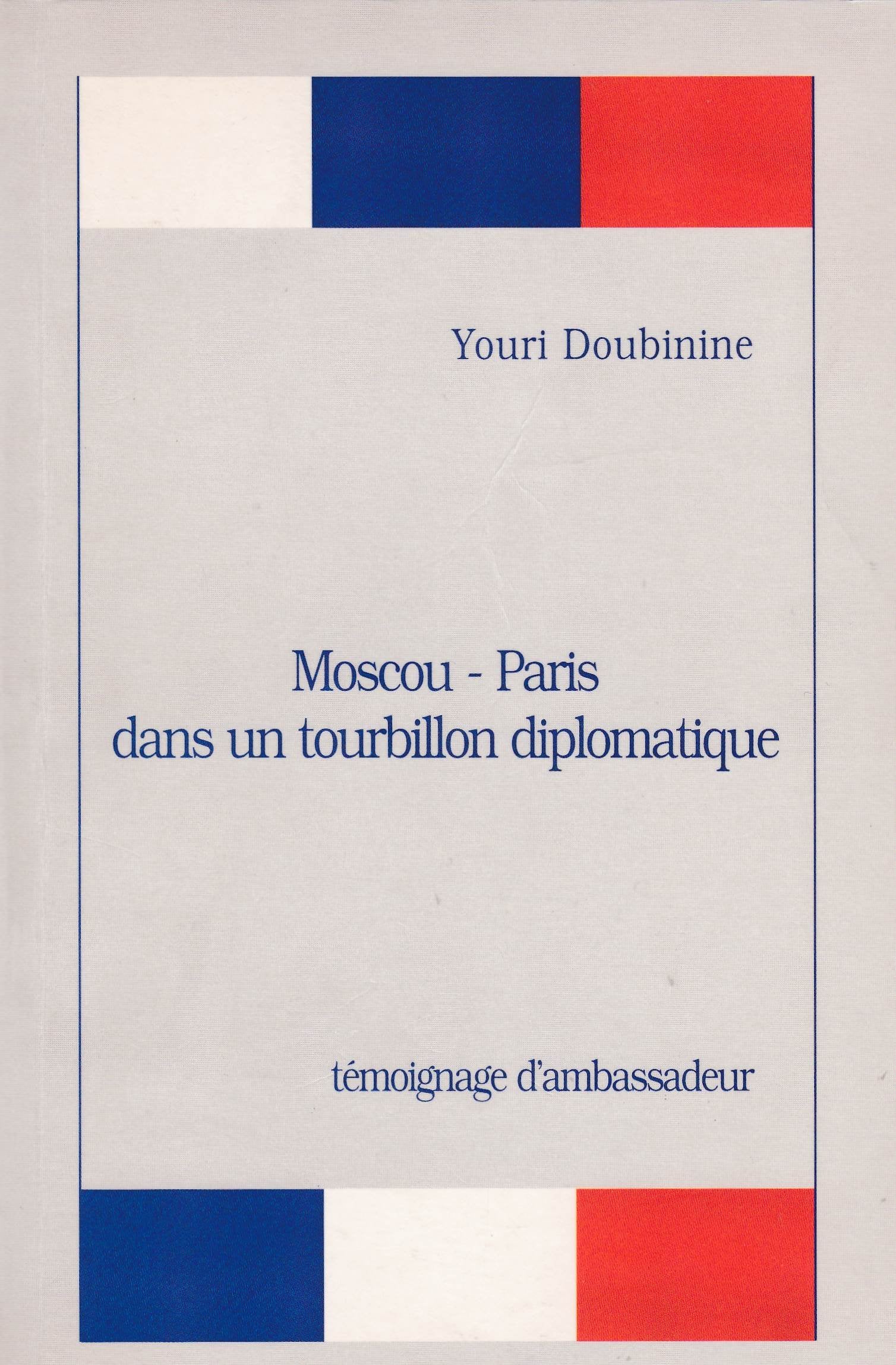 Moscou-Paris dans un tourbillon diplomatique. Témoignage d'ambassadeur book