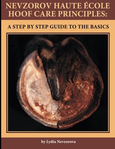 Nevzorov Haute Ecole Hoof Care Principles: A Step by Step Guide to the Basics Pets