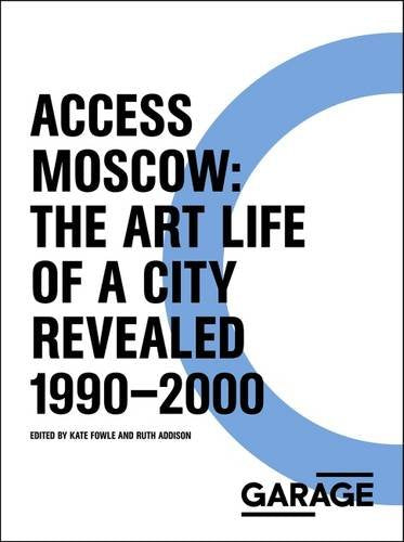 Access Moscow: The Art Life of a City Revealed Social Sciences
