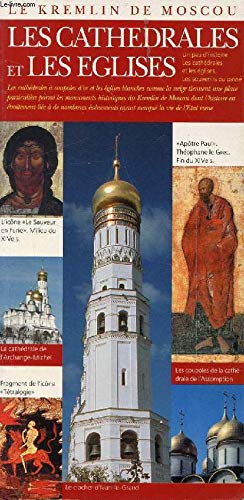 LE KREMLIN DE MOSCOU - LES CATHEDRALES ET LES EGLISES / Le Kremlin de Moscou - Un peu d'histoire, Les Cathédrales et les Eglises : De la porte Borovitskaïa à la place des Cathédrales, La cathédrale de l'Assomption, L'église de la Déposition-de-la-Robe... Books