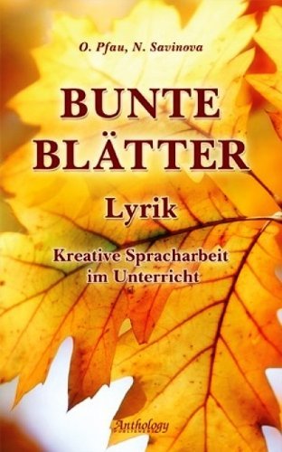 Bunte Blatter. Lyrik. Tsveta oseni. Stihi. Tvorcheskoe uchebnoe posobie Books