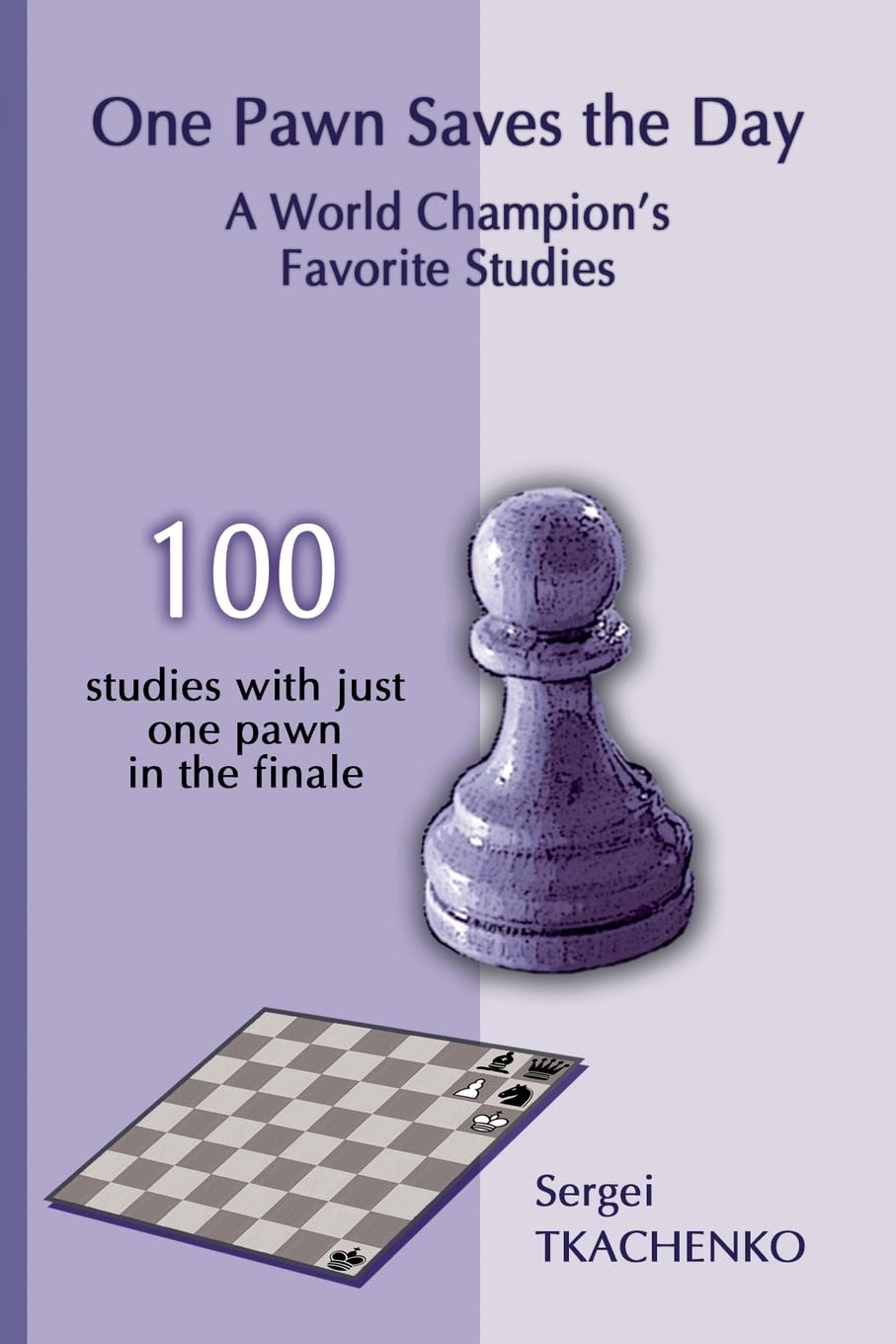 One Pawn Saves the Day: A World Champion's Favorite Studies Leisure & Fun