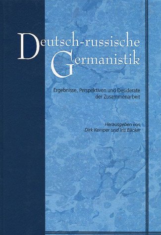 Deutsch-russische Germanistik. Ergebnisse, Perspektiven und Desiderate der Zusammenarbeit (Thomas Mann-Lehrstuhl an der RGGU Moskau, Institut für deutsch-russische Literatur- und Kulturbeziehungen, Schriftenreihe, Bd. 1) Books