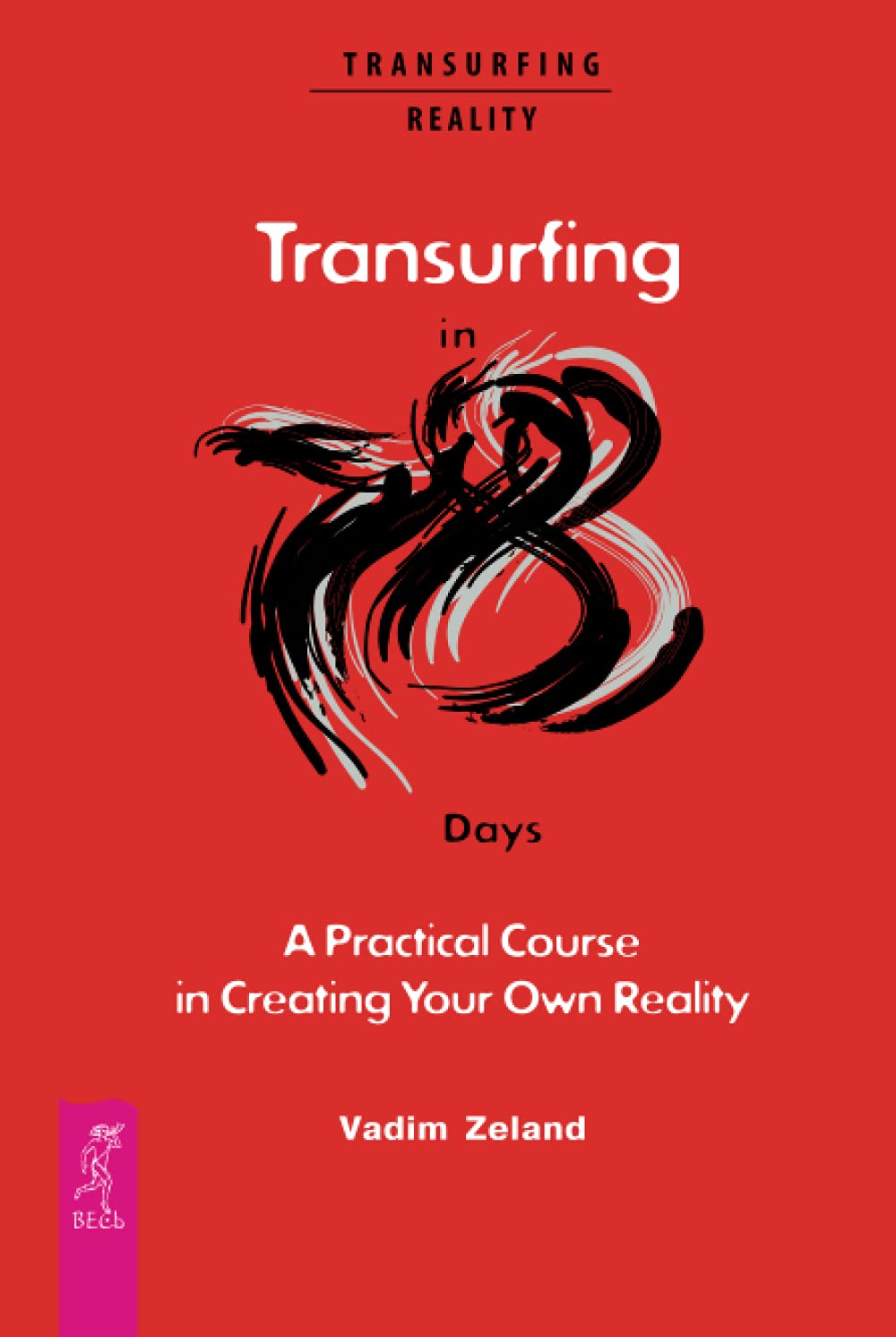 Transurfing in 78 Days — A Practical Course in Creating Your Own Reality Self-help