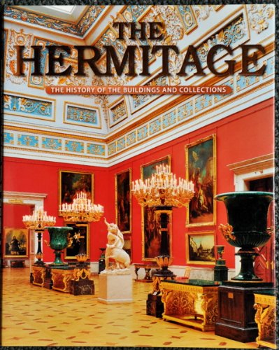 The Hermitage. The History of the Buildings and Collections / Ermitazh. Istoriya zdaniy i kollektsiy Books