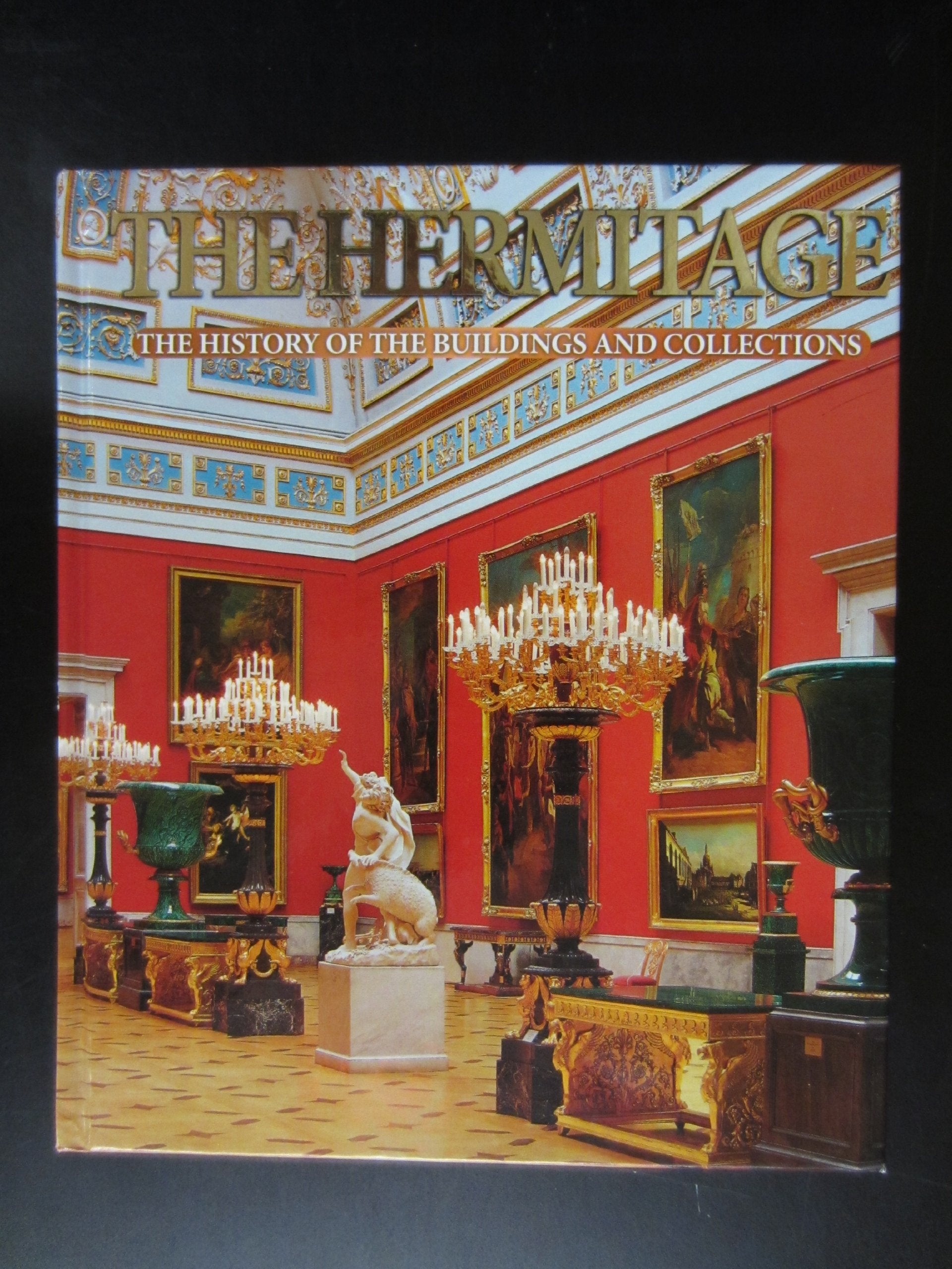 The Hermitage: The History of the Buildings and Collections Books